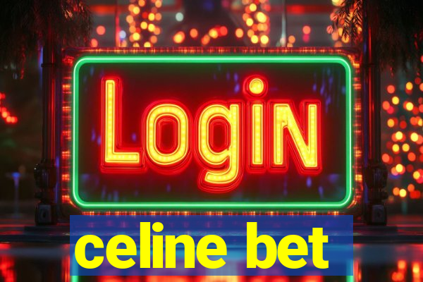 celine bet