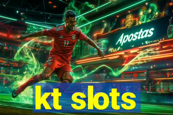 kt slots