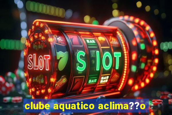 clube aquatico aclima??o