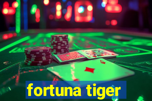 fortuna tiger