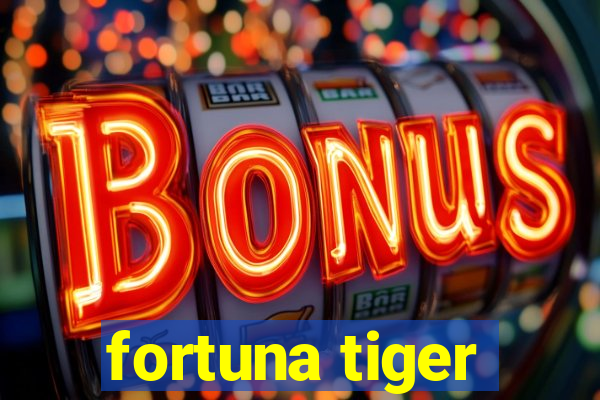 fortuna tiger