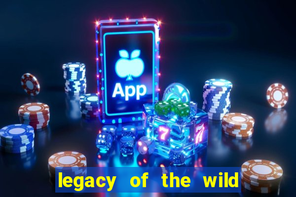 legacy of the wild 2 slot