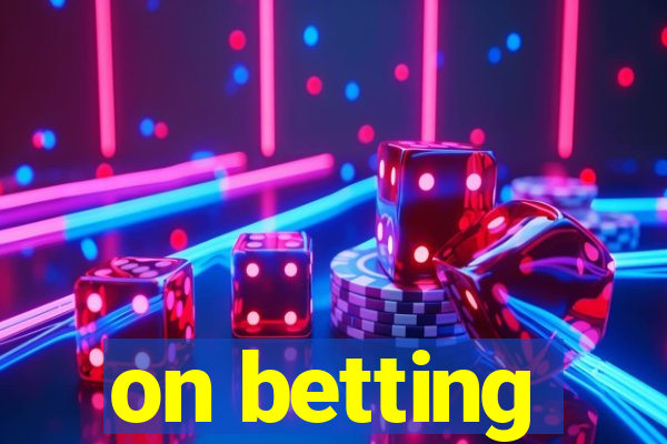 on betting