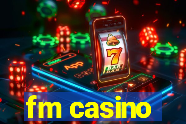 fm casino