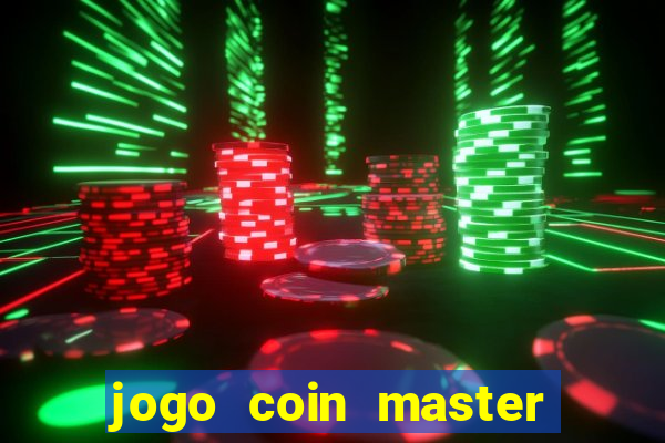 jogo coin master da dinheiro