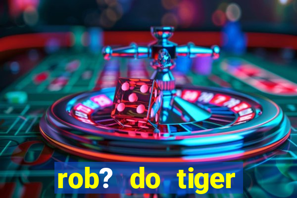 rob? do tiger fortune grátis