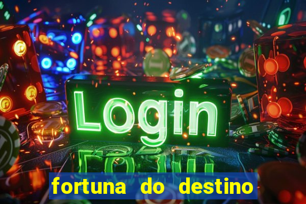 fortuna do destino fortuna do dentinho