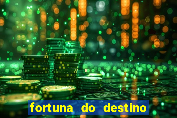 fortuna do destino fortuna do dentinho