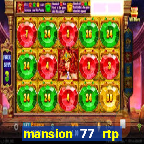 mansion 77 rtp live slot gacor