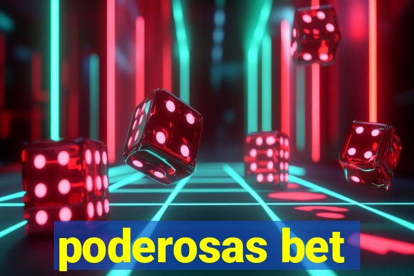 poderosas bet