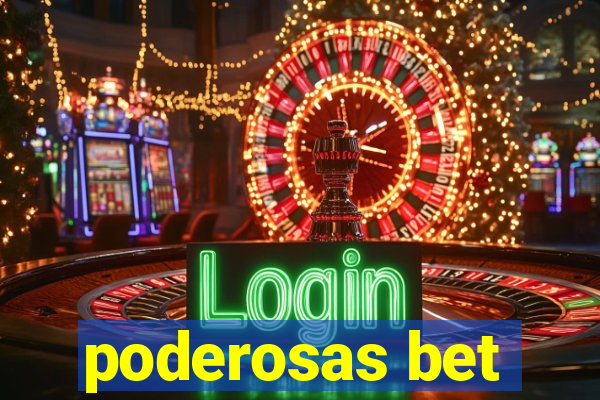 poderosas bet