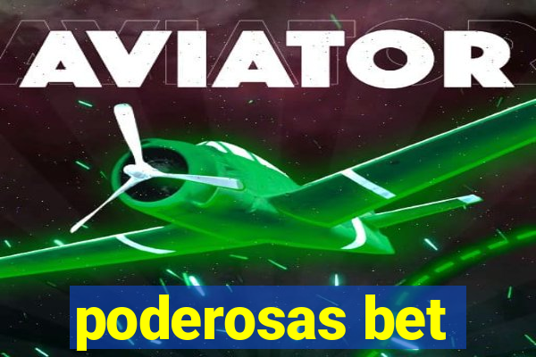 poderosas bet