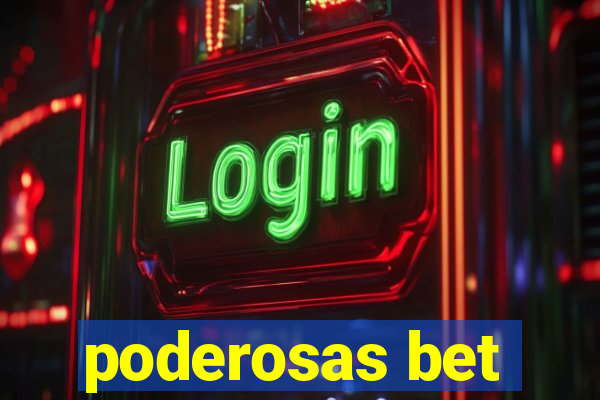 poderosas bet