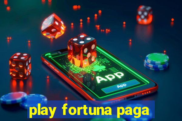 play fortuna paga