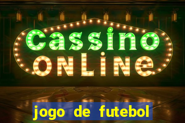 jogo de futebol que ganha dinheiro de verdade