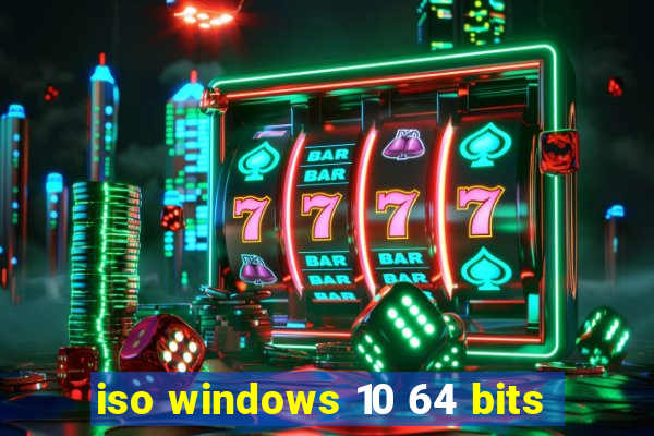 iso windows 10 64 bits