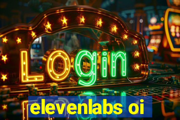 elevenlabs oi