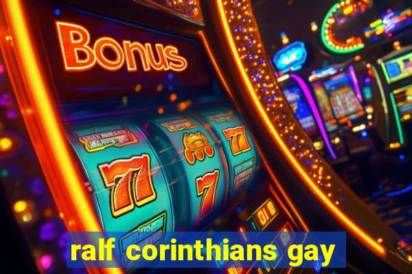 ralf corinthians gay