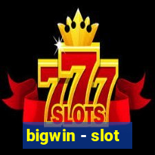 bigwin - slot