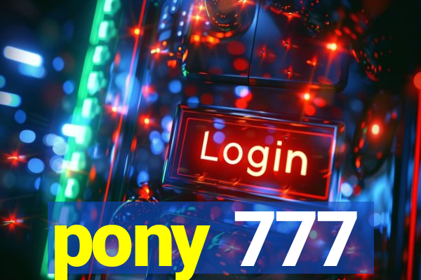 pony 777