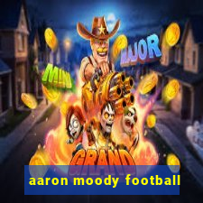 aaron moody football