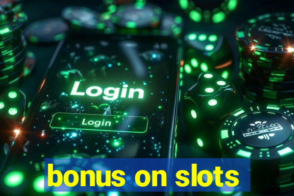 bonus on slots