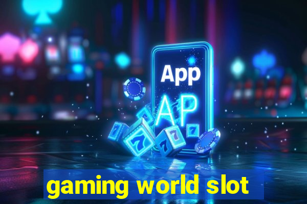 gaming world slot