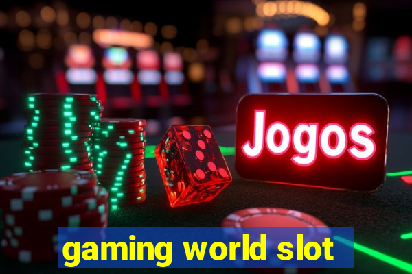 gaming world slot