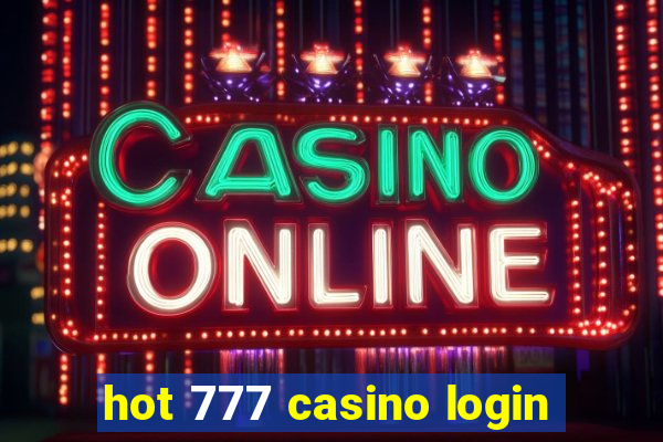 hot 777 casino login