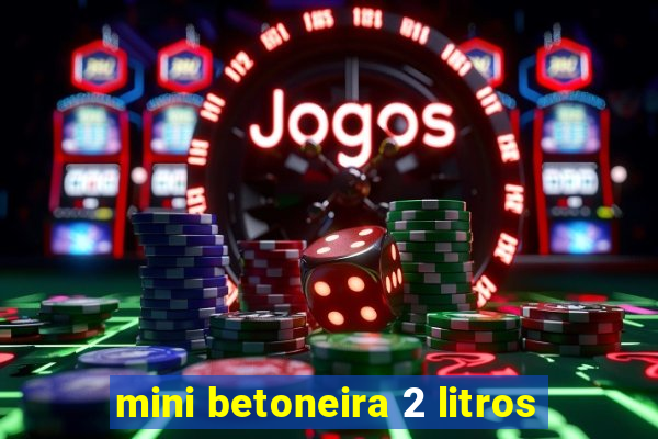 mini betoneira 2 litros