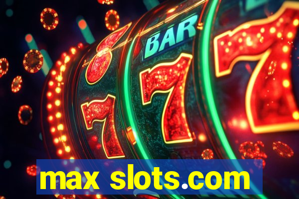 max slots.com