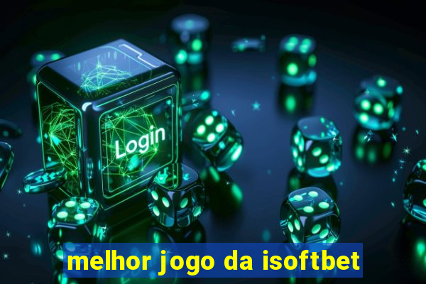 melhor jogo da isoftbet