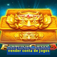 vender conta de jogos