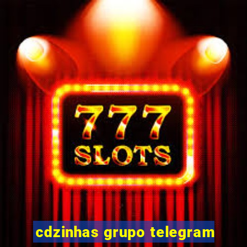 cdzinhas grupo telegram