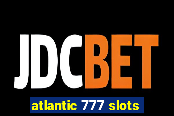 atlantic 777 slots