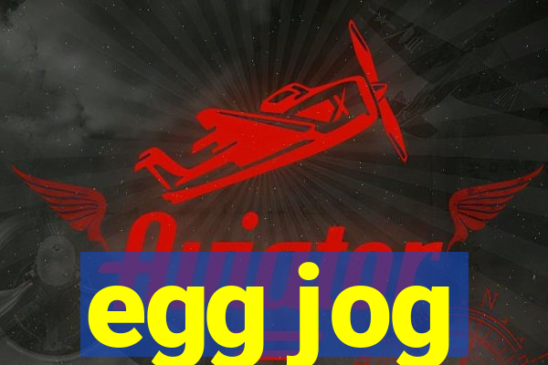 egg jog