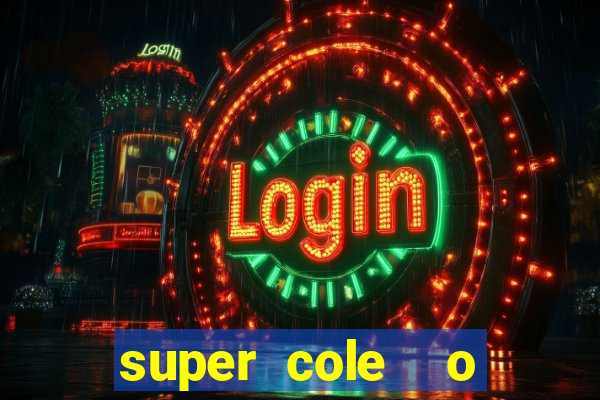 super cole  o 7784 jogos download