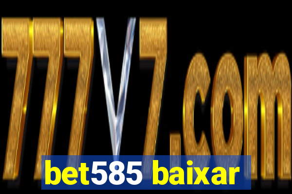 bet585 baixar