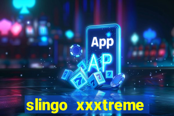 slingo xxxtreme slot game