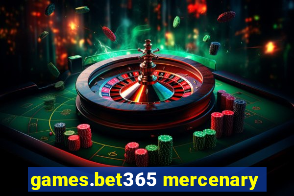 games.bet365 mercenary