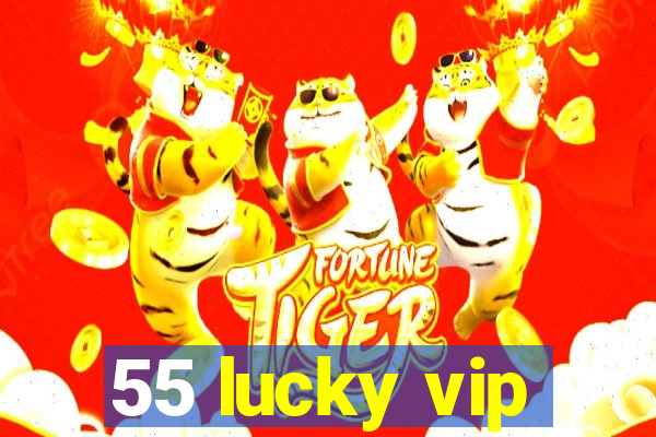 55 lucky vip