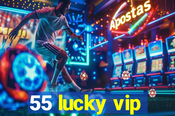 55 lucky vip