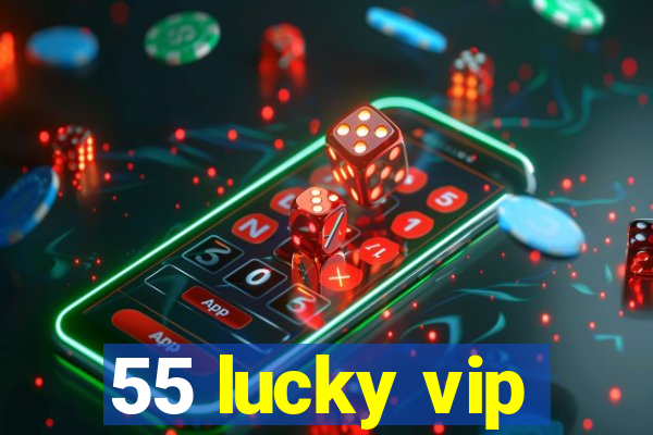 55 lucky vip