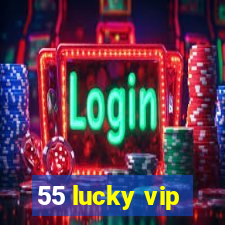 55 lucky vip