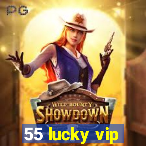 55 lucky vip