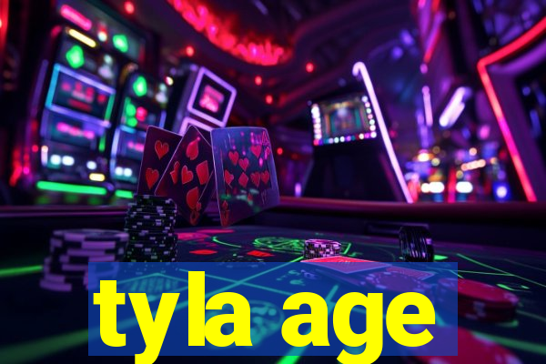 tyla age