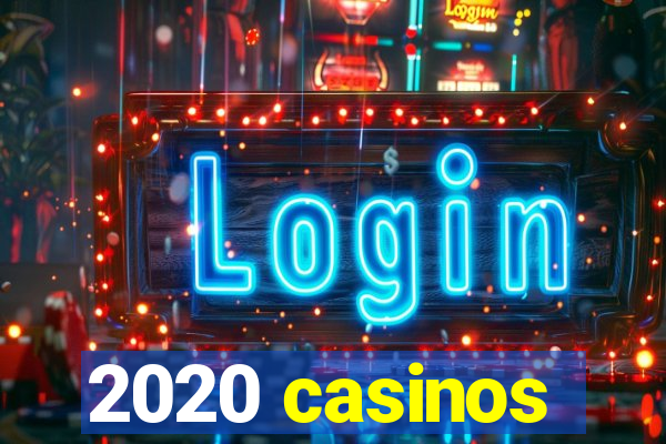 2020 casinos