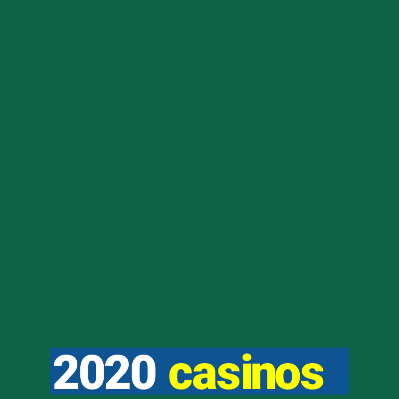 2020 casinos