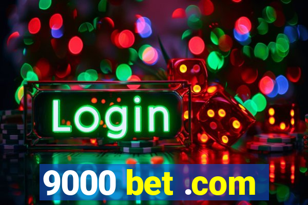 9000 bet .com