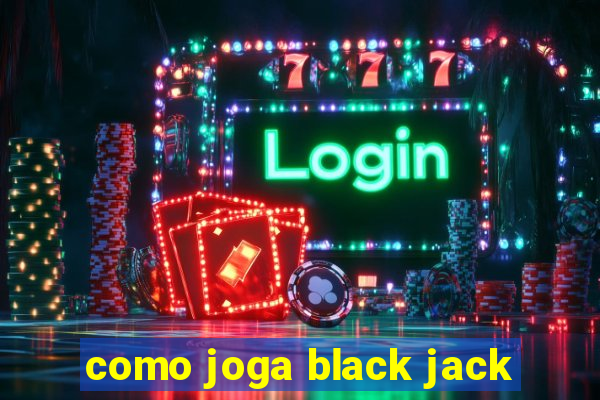 como joga black jack